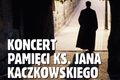 Koncert pamięci ks. Jana Kaczkowskiego